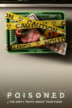 Отравленные: Опасность в продуктах питания / Poisoned: The Dirty Truth About Your Food (2023)