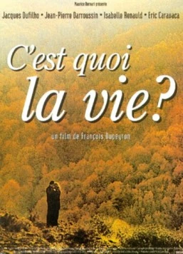 Что есть жизнь? / C'est quoi la vie? (1999)