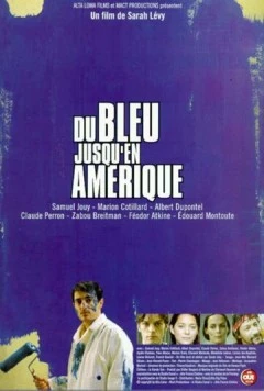 Синева до самой Америки / Du bleu jusqu'en Amérique (1999)