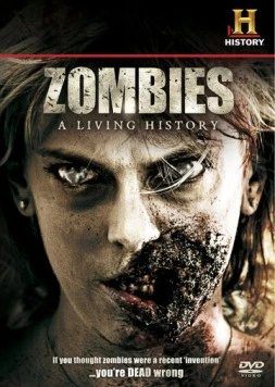 Зомби: Живая история / Zombies: A Living History (2011)