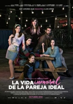 Распутная жизнь идеальной пары / La vida inmoral de la pareja ideal (2016)