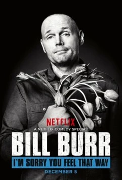 Билл Бёрр: Жаль, что вы так думаете / Bill Burr: I'm Sorry You Feel That Way (2014)