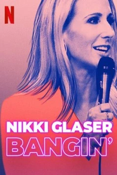 Никки Глейсер: Просто хороший секс / Nikki Glaser: Bangin' (2019)