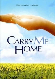 Забери меня домой / Carry Me Home (2004)