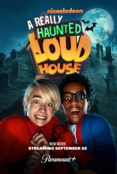 Мой шумный дом с привидениями / A Really Haunted Loud House (2023)