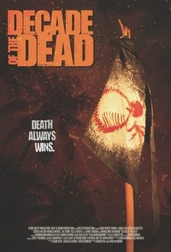 Десятилетие мертвецов / Decade of the Dead (2023)