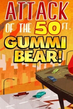Нападение гигантского мишки Гамми / Attack of the 50 Ft Gummi Bear! (2014)
