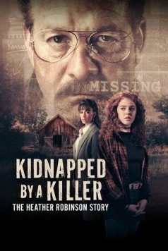 Похищенная убийцей: История Хэзер Робинсон / Kidnapped by a Killer: The Heather Robinson Story (2025)