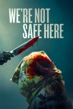 Здесь мы не в безопасности / We're Not Safe Here (2025)
