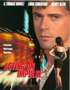 Розы мертвы / Acting on Impulse (1993)