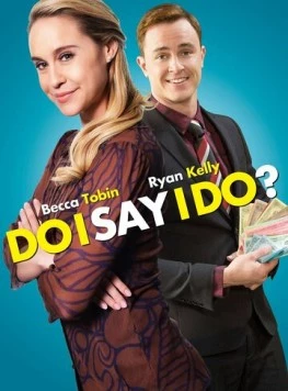 Да или нет / Do I Say I Do? (2017)