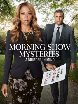 Тайны утреннего шоу: Убийство на уме / Morning Show Mysteries: A Murder in Mind (2019)