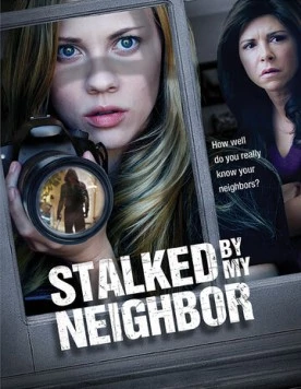 Преследуемая своим соседом / Stalked by My Neighbor (2015)
