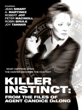 Инстинкт убийцы: Из досье агента Кэндис ДеЛонг / Killer Instinct: From the Files of Agent Candice DeLong (2003)