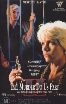 Пока убийство не разлучит нас 2 / Her Final Fury: Betty Broderick, the Last Chapter (1992)