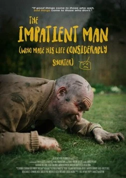 Нетерпеливый человек, который сильно сократил свою жизнь / The Impatient Man Who Made His Life Considerably Shorter (2022)