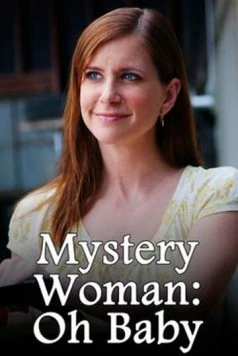 Таинственная женщина: О, детка / Mystery Woman: Oh Baby (2006)
