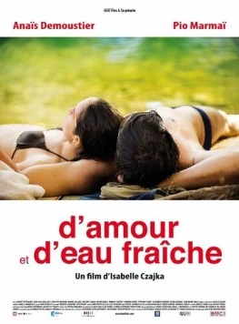 Любовь и свежая вода / D'amour et d'eau fraîche (2010)