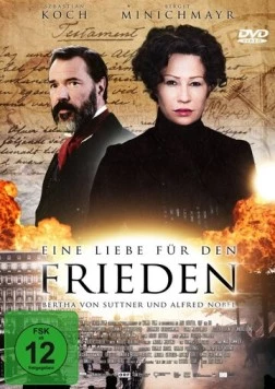 Единственная любовь в мире - Берта фон Зутнер и Альфред Нобель / Eine Liebe für den Frieden - Bertha von Suttner und Alfred Nobel (2014)