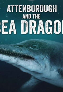Аттенборо и Морской Дракон / Attenborough and the Sea Dragon (2018)