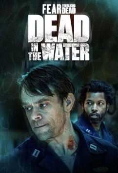 Бойтесь ходячих мертвецов: Мертвецы под водой / Fear the Walking Dead: Dead in the Water (2022)