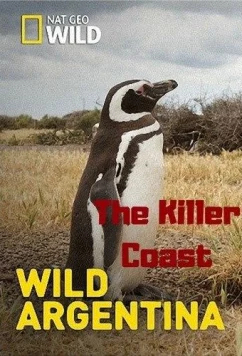 Дикая природа Аргентины. Убийственное побережье / Wild Argentina. The Killer Coast (2017)