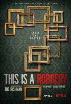 Это нападение! Крупнейшая кража картин в мире / This is a Robbery: The World's Biggest Art Heist (2021)