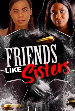 Как сёстры / Friends Like Sisters (2023)