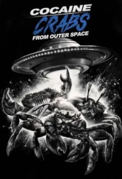 Кокаиновые крабы - Пришельцы / Cocaine Crabs from Outer Space (2022)