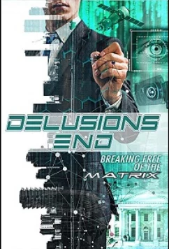 Конец иллюзий: сбой в матрице / Delusions End: Breaking Free of the Matrix (2021)