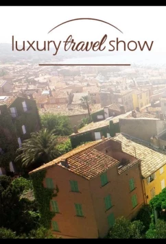 Путешествие первым классом / The Luxury Travel Show (2018)