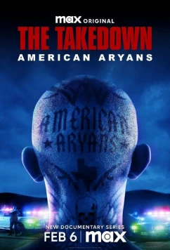 Разгром: Американские арийцы / The Takedown: American Aryans (2025)