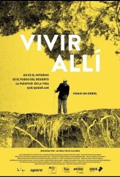 Жизнь в пекле пустыни / Vivir Allí No Es el Infierno Es el Fuego del Desierto La Plenitud de la Vida Quedó Ahí Como un Árbol (2018)