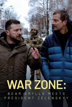 Зона боевых действий: Беар Гриллс встречается с президентом Зеленским / War Zone: Bear Grylls meets President Zelenskyy (2023)