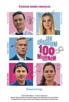 Как я украл 100 миллионов / Jak ukradlem 100 milionów (2024)