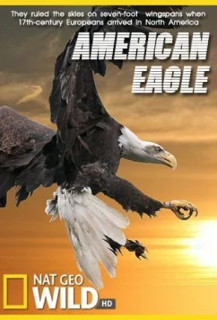 National Geographic. Белоголовый орлан / American Eagle (2009)