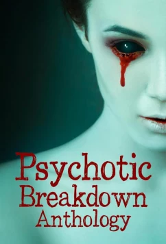 Байки из психушки / Psychotic Breakdown Anthology (2022)