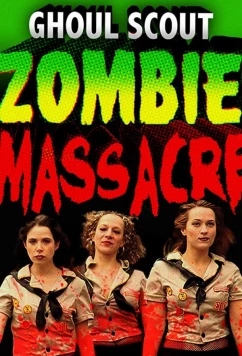 Развратницы-скауты и резня зомби / Ghoul Scout Zombie Massacre (2018)