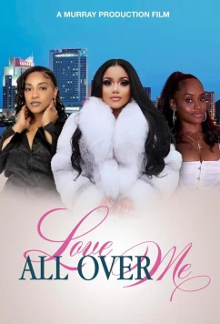Любовь повсюду / Love All Over Me (2023)