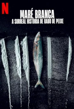 Дары моря: невероятная история Рабу-ди-Пейши / Maré Branca: A Surreal História de Rabo de Peixe (2025)