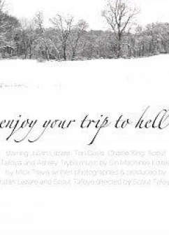 Приятного путешествия в ад / Enjoy Your Trip to Hell (2018)