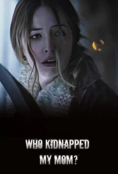 Кто похитил мою маму? / Who Kidnapped My Mom? (2022)
