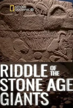 Загадки исполинов каменного века / Riddle of the Stone Age Giants (2019)