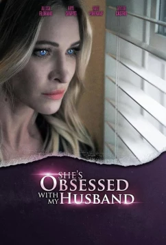 Одержимая моим мужем / She's obsessed with my husband (2024)