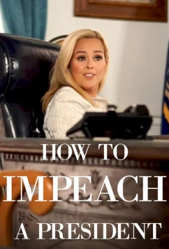 Как объявить импичмент / How to Impeach a President (2020)