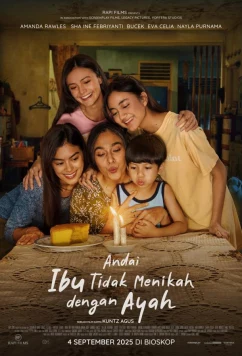 Если бы мама не вышла за папу / Andai Ibu Tidak Menikah dengan Ayah (2025)