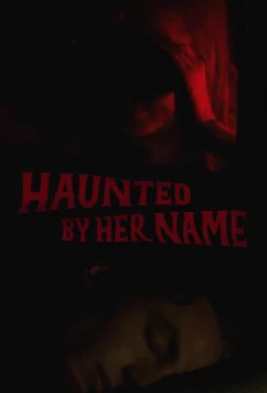 Преследуемый её именем / Haunted by Her Name (2024)