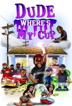 Чувак, где мой стакан / Dude Where's My Cup (2022)