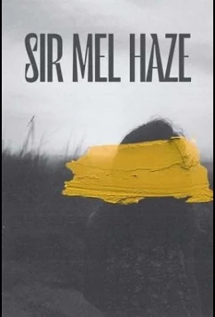 Сир Мэл Хэйз / Sir Mel Haze (2022)