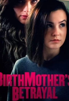 Предательство родной матери / Birthmother's Betrayal (2020)